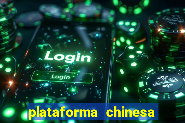 plataforma chinesa para ganhar dinheiro